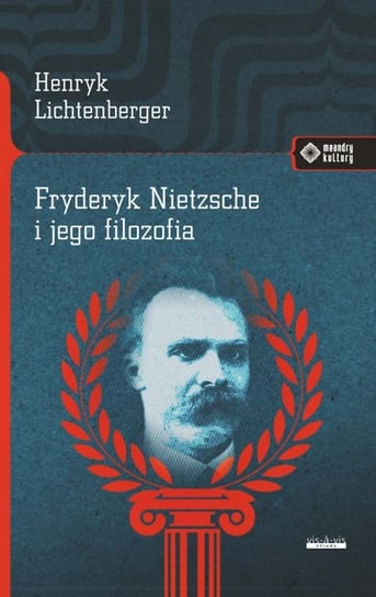 Fryderyk Nietzsche i jego filozofia Lichtenberger Henryk