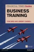 FT Guide to Business Training Bird Tom, Cassell Jeremy