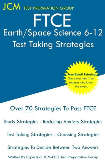 FTCE Earth/Space Science 6-12 - Test Taking Strategies Test Preparation Group JCM-FTCE