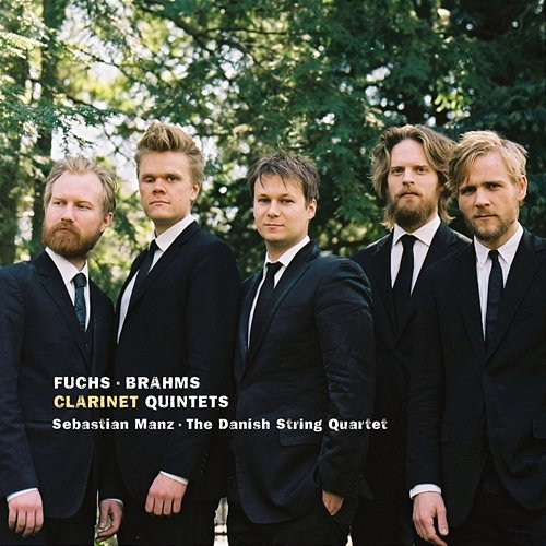 Fuchs & Brahms: Clarinet Quintets Sebastian Manz, Danish String Quartet