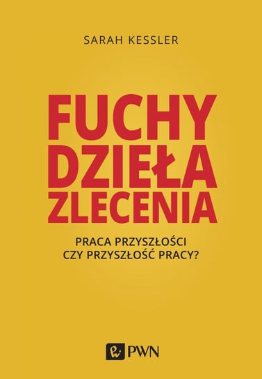 Fuchy, dzieła, zlecenia. Praca przyszłości czy przyszłość pracy? - ebook mobi Kessler Sarah