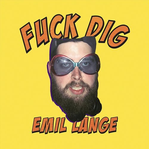 Fuck Dig Emil Lange feat. Tobias Rahim