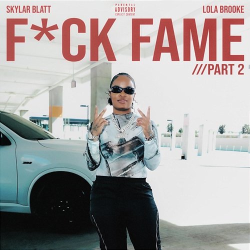 Fuck Fame PT. 2 Skylar Blatt feat. Lola Brooke