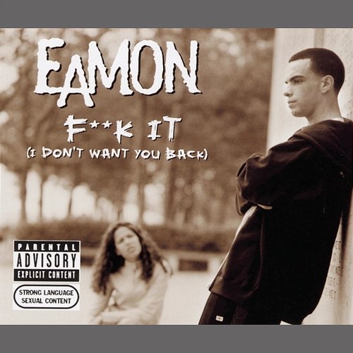 Fuck It (I Don't Want You Back) Eamon