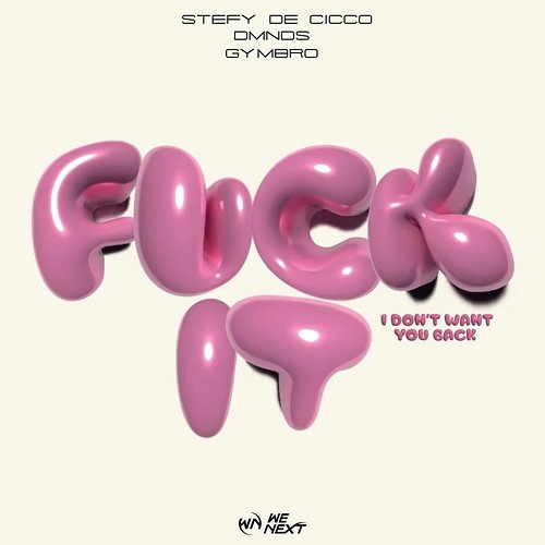 FUCK IT (I Don't Want You Back) Stefy De Cicco, DMNDS, GYMBRO