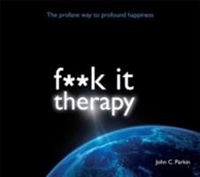 Fuck It Therapy Parkin John