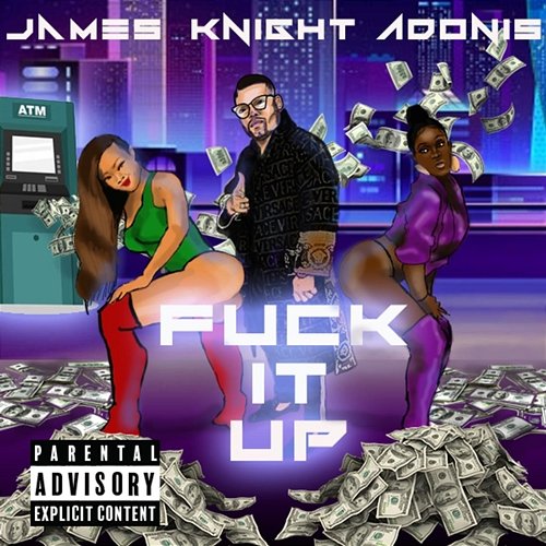 Fuck It Up James Knight Adonis