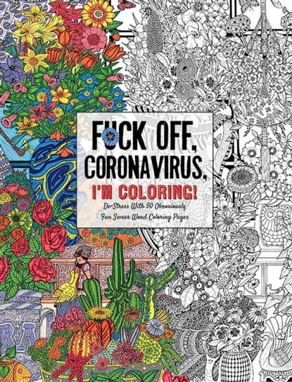 Fuck Off, Coronavirus, Im Coloring: Self-Care for the Self-Quarantined, A Humorous Adult Swear Word Dare You Stamp Co.