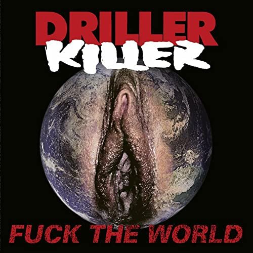 Fuck The World Driller Killer