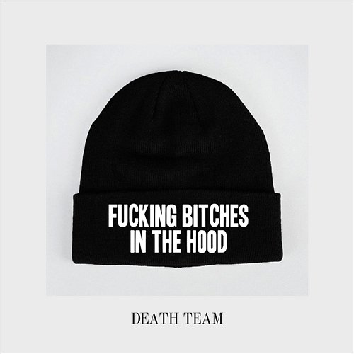 Fucking Bitches In The Hood Death Team