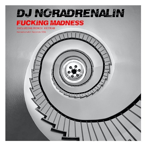 Fucking Madness DJ Noradrenalin