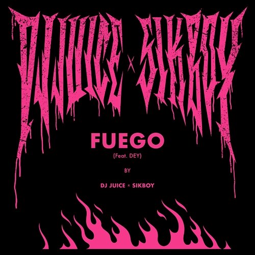 FUEGO DJ Juice & Sikboy