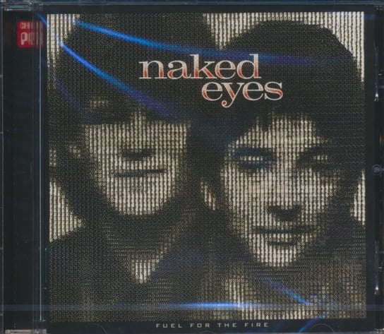 Fuel For The Fire Naked Eyes