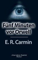 Fünf Minuten vor Orwell Carmin E. R.