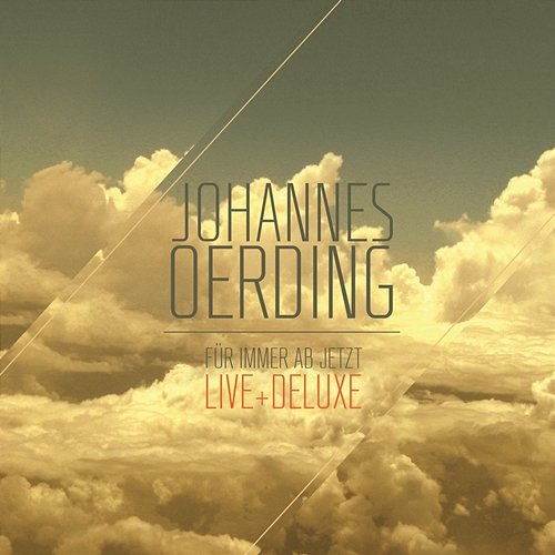 Für immer ab jetzt - Live und Deluxe Johannes Oerding