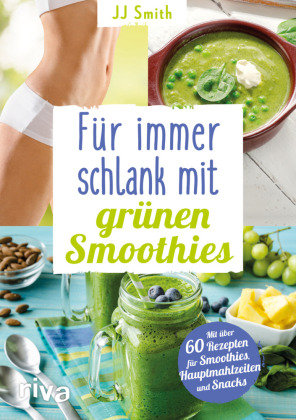 Für immer schlank mit grünen Smoothies Smith Jj