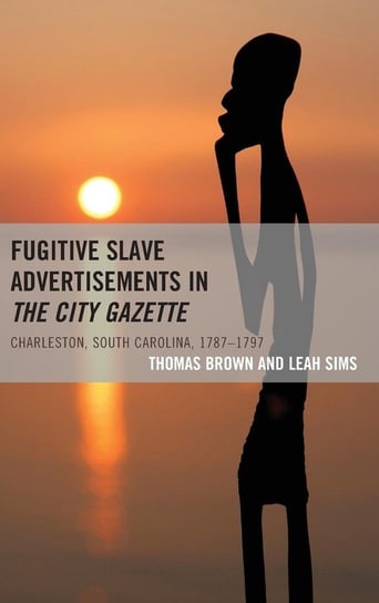 Fugitive Slave Advertisements in The City Gazette Thomas Brown