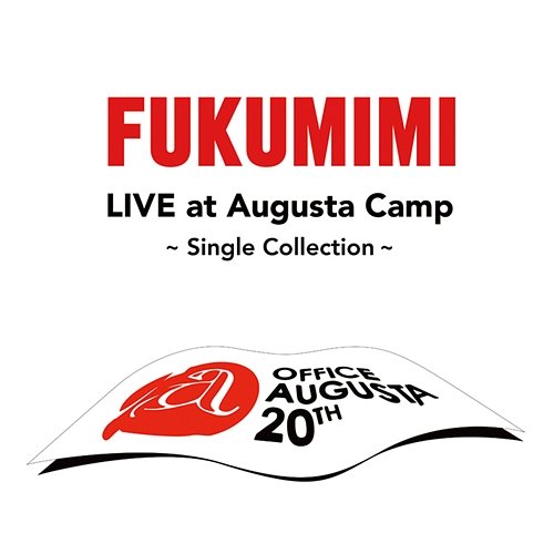 Fukumimi Live At Augusta Camp -Single Cllection- Fukumimi