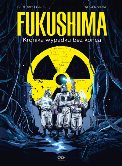Fukushima. Kronika wypadku bez końca Galic Bertrand, Vidal Roger