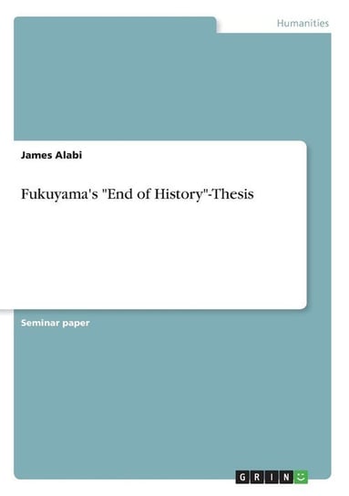 Fukuyama's "End of History"-Thesis Alabi James