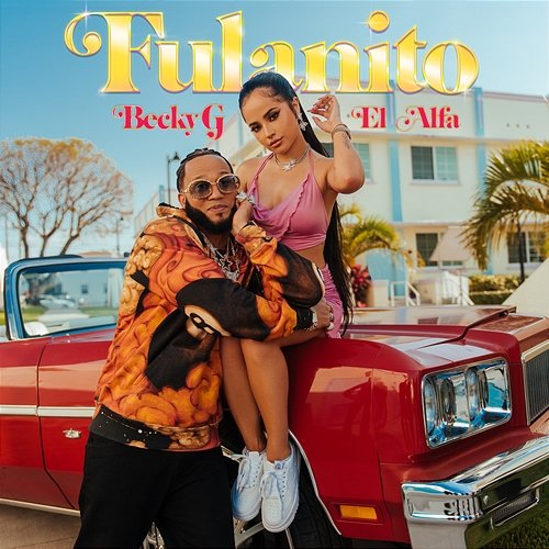 FULANITO El Alfa, Becky G
