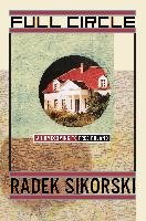 Full Circle: A Homecoming to Free Poland Sikorski Radek