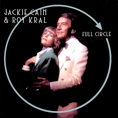 Full Circle Jackie Cain, Roy Kral