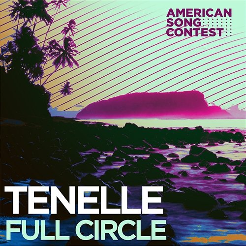 Full Circle (From “American Song Contest”) Tenelle