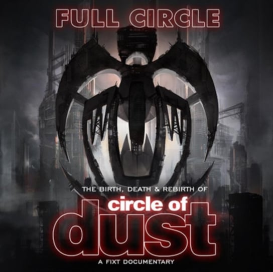 Full Circle - The Birth, Death and Rebirth of Circle of Dust (brak polskiej wersji językowej) Fixt