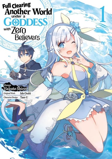 Full Clearing Another World under a Goddess with Zero Believers (Manga) Volume 1 Isle Osaki