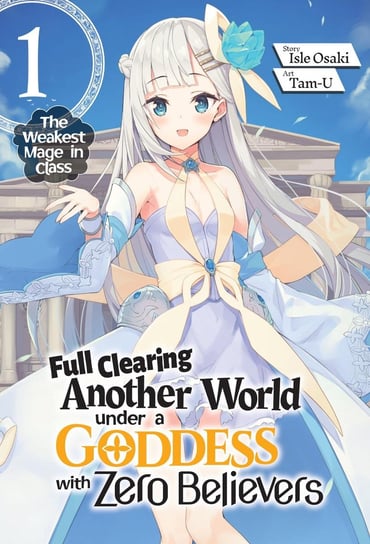 Full Clearing Another World under a Goddess with Zero Believers. Volume 1 Isle Osaki