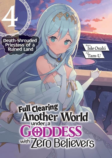 Full Clearing Another World under a Goddess with Zero Believers. Volume 4 Isle Osaki