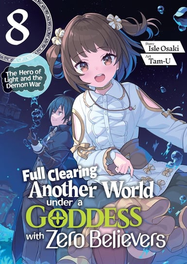 Full Clearing Another World under a Goddess with Zero Believers. Volume 8 Isle Osaki