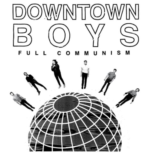 Full Communism Downtown Boys