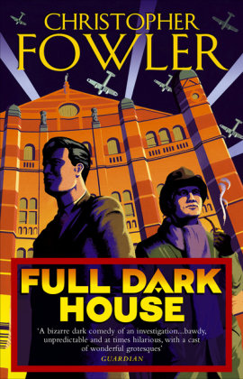 Full Dark House: (Bryant & May Book 1) Fowler Christopher