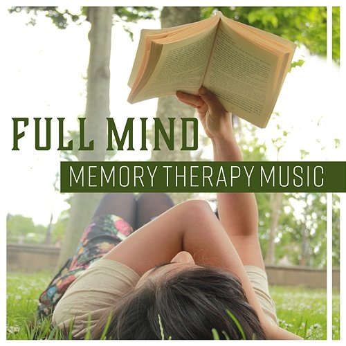 Full Mind – Memory Therapy Music: Mnemonic Training, Reading & Learning, Improve Study Skills, Manage Distractions Brain Stimulation Music Collective