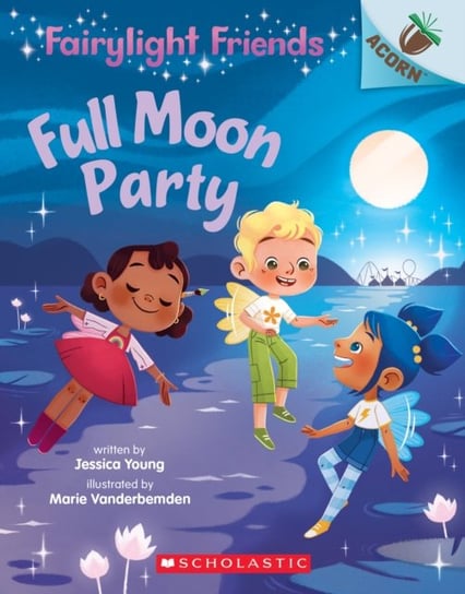 Full Moon Party: An Acorn Book (Fairylight Friends #3) Jessica Young