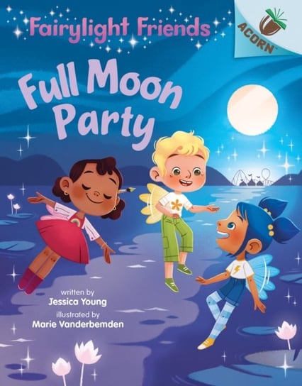 Full Moon Party: An Acorn Book (Fairylight Friends #3) (Library Edition) Jessica Young