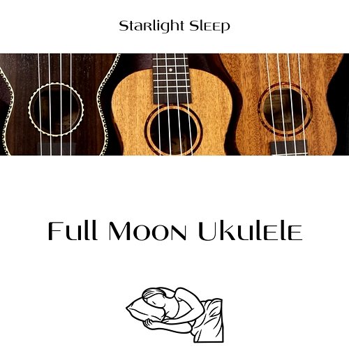 Full Moon Ukulele Starlight Sleep, Deep Sleep Music Experience