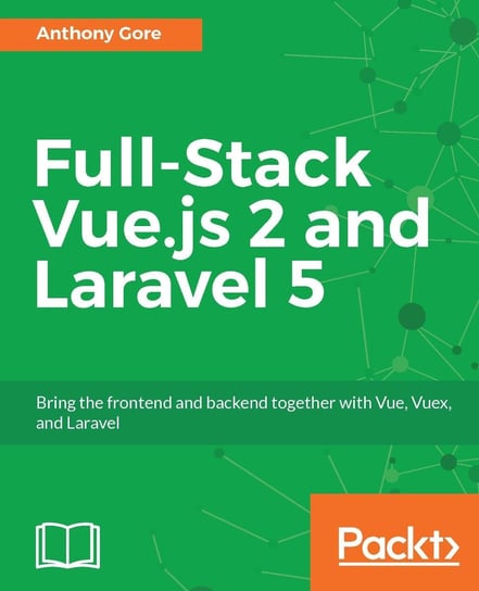Full-Stack Vue.js 2 and Laravel 5 Anthony Gore