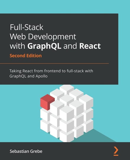 Full-Stack Web Development with GraphQL and React - ebook epub Sebastian Grebe