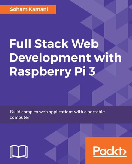 Full Stack Web Development with Raspberry Pi 3 - ebook epub Soham Kamani