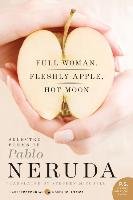 Full Woman, Fleshly Apple, Hot Moon: Selected Poems of Pablo Neruda Neruda Pablo, Mitchell Stephen