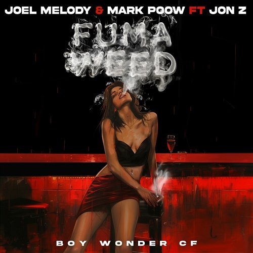 Fuma Weed Joel Melody, Mark Poow & Boy Wonder CF feat. Jon Z