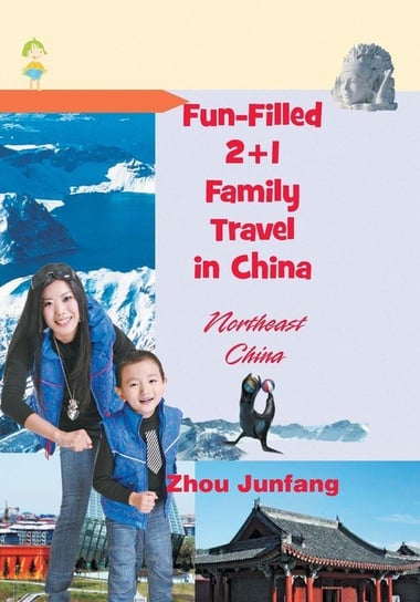 Fun-Filled 2+1 Family Travel in China Junfang Zhou