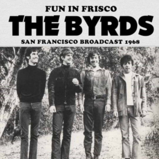 Fun in Frisco The Byrds