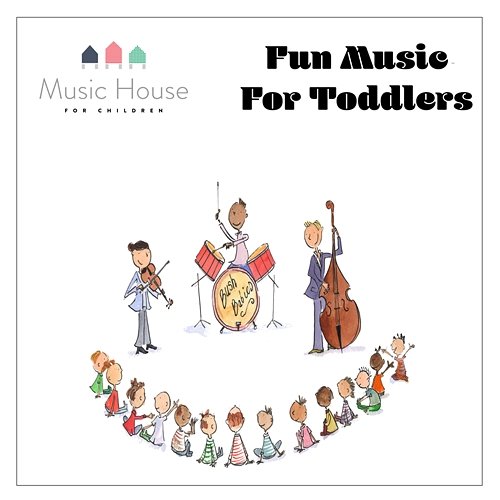 Fun Music for Toddlers Music House for Children, Emma Hutchinson