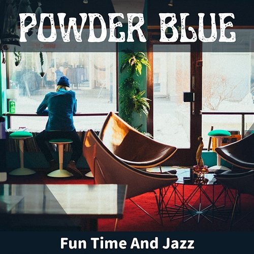 Fun Time and Jazz Powder Blue