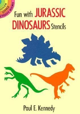 Fun with Jurassic Dinosaurs Stencils. Dover Little. Activty Books Paul E. Kennedy