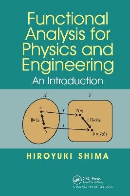 Functional Analysis for Physics and Engineering: An Introduction Hiroyuki Shima